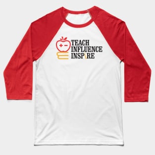 Teach Influence Inspire Baseball T-Shirt